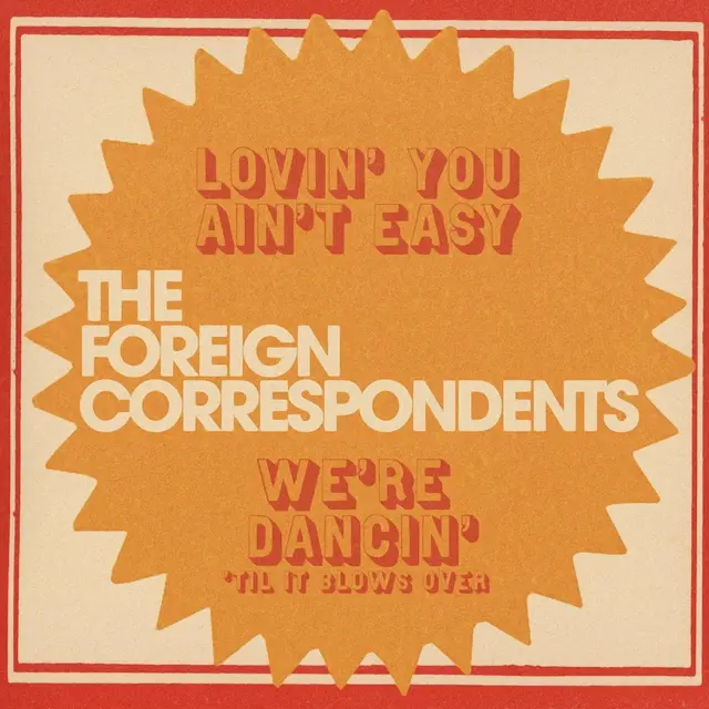 The Foreign Correspondents Lovin' You Ain't Easy - LTD (7") 