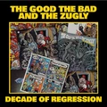The Good The Bad And The Zugly Decade Of Regression - LTD (LP)