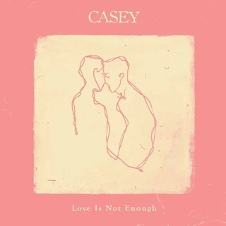 Casey Love Is Not Enough - LTD (LP)