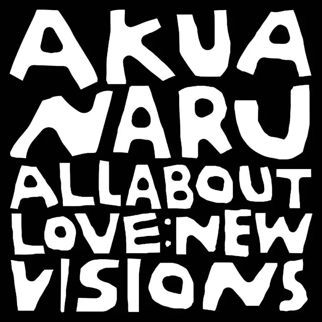 Akua Naru All About Love: New Visions (2LP) 