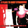 A Place To Bury Strangers Chasing Colors/I Can Never… - LTD (7")