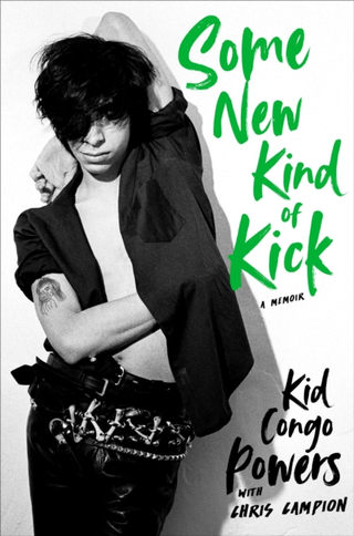Kid Congo Powers Some New Kind Of Kick: A Memoir (BOK)