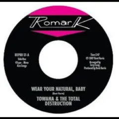 Towana &amp; The Total Destruction/Ty Karim Wear Your Natural, Baby/If I Can't… (7")