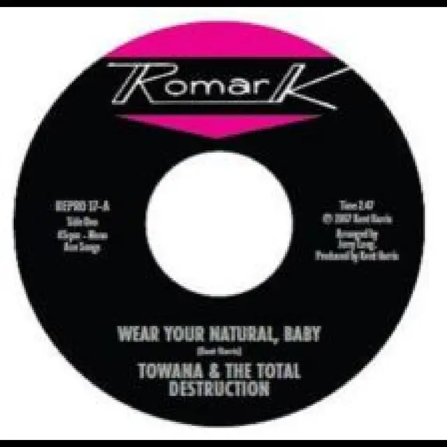 Towana & The Total Destruction/Ty Karim Wear Your Natural, Baby/If I Can't… (7") 