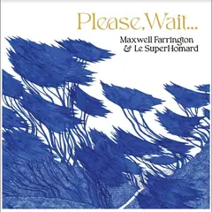 Maxwell Farrington &amp; Le Superhomard Please, Wait… - LTD (LP)