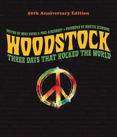 Mike Evans &amp; Paul Kingsbury Woodstock: Three Days That Rocked… (BOK)