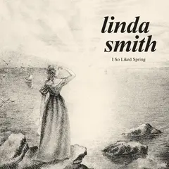 Linda Smith I So Liked Spring - LTD (LP)