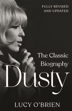 Lucy O'Brien Dusty: The Classic Biography (BOK)
