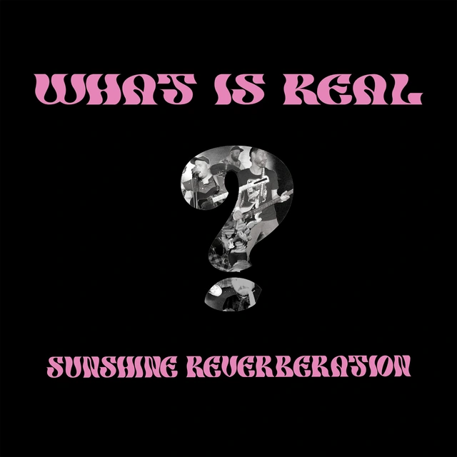 Sunshine Reverberation What Is Real? - LTD (LP) 