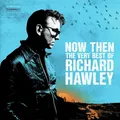 Richard Hawley Now Then: The Very Best Of… (2LP)