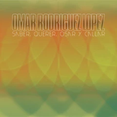 Omar Rodriguez-Lopez Saber, Querer, Osar Y Callar (LP)