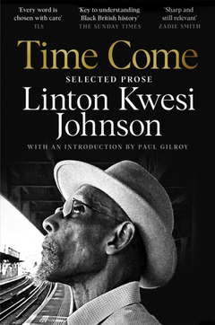 Linton Kwesi Johnson Time Come: Selected Prose (BOK)