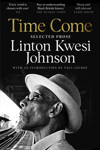 Linton Kwesi Johnson Time Come: Selected Prose (BOK)