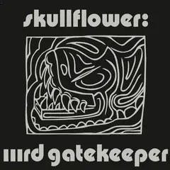 Skullflower IIIrd Gatekeeper (2LP)