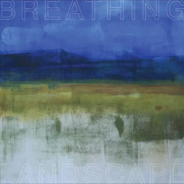 Leslee Smucker Breathing Landscape (LP) 
