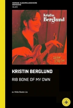 Hilde Beate Lia Kristin Berglund - Rib Bone Of My… (BOK)