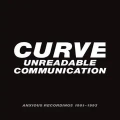 Curve Unreadable Communication - Anxious…(4CD)