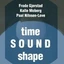 Frode Gjerstad, Moberg, Nilssen-Love Time Sound Shape (CD)