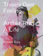 Richard King Travels Over Feeling: Arthur… (BOK)