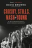 David Browne CSNY: The Wild, Definitive Saga… (BOK)
