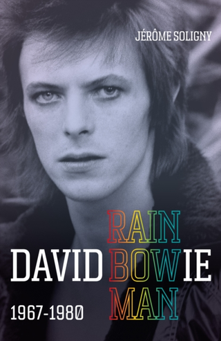 Jerome Soligny David Bowie Rainbowman: 1967-1980 (BOK) 