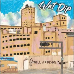 Wet Dip Smell Of Money (LP)