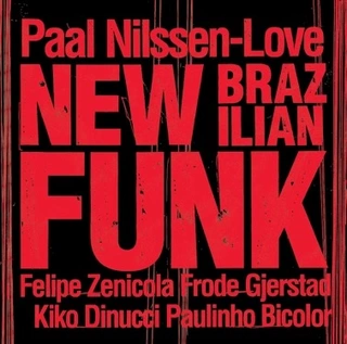 Paal Nilssen-Love New Brazillian Funk (CD)