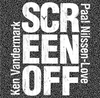 Ken Vandermark &amp; Paal Nilssen-Love Screen Off (CD)