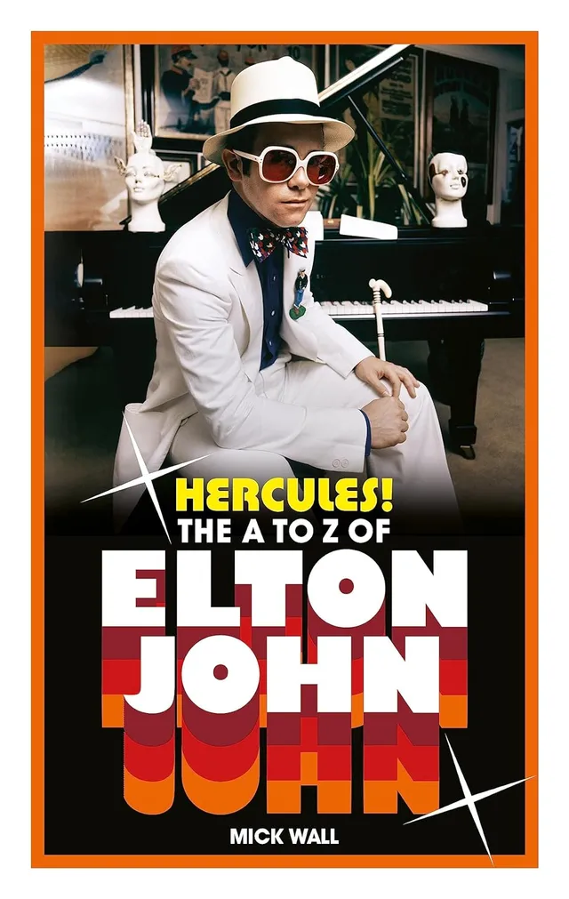 Mick Wall Hercules! The A To Z Of Elton John (BOK) 