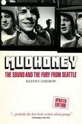 Keith Cameron Mudhoney: The Sound And The Fury… (BOK)