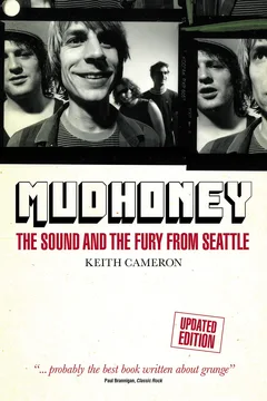 Keith Cameron Mudhoney: The Sound And The Fury… (BOK)
