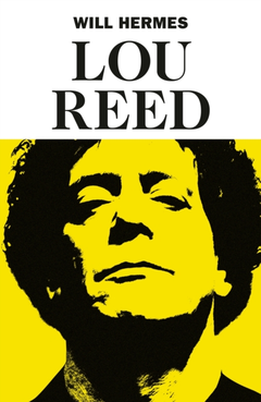 Will Hermes Lou Reed: The King Of New York (BOK)