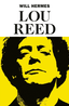 Will Hermes Lou Reed: The King Of New York (BOK)