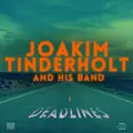 Joakim Tinderholt &amp; His Band Deadlines (CD)
