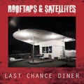 Rooftops &amp; Satellites Last Chance Diner (LP)
