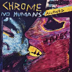 Chrome No Humans Allowed - LTD (LP)