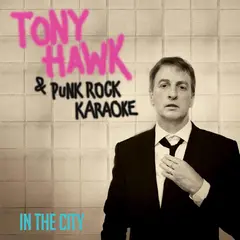 Tony Hawk &amp; Punk Rock Karaoke In The City - LTD (7")