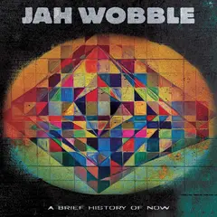 Jah Wobble &amp; Jon Klein A Brief History Of Now - LTD (LP)