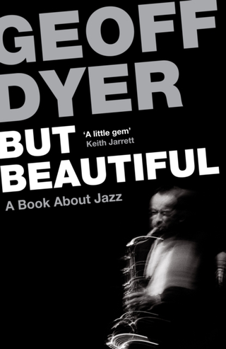 Geoff Dyer But Beautiful: A Book About Jazz (BOK) 