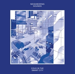 Neighboring Sound Cold In The Smart City (LP)