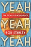 Bob Stanley Yeah Yeah Yeah: The Story Of… (BOK)