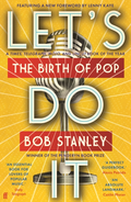 Bob Stanley Let's Do It: The Birth Of Pop (BOK)