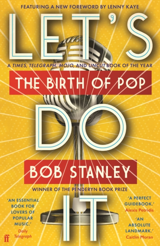 Bob Stanley Let's Do It: The Birth Of Pop (BOK)