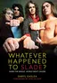 Daryl Easlea Whatever Happened To Slade? (BOK)