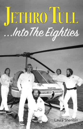 Laura Shenton Jethro Tull… Into The Eighties (BOK)