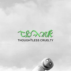 Thank Thoughtless Cruelty (LP)