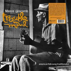Mance Lipscomb Trouble In Mind (LP)