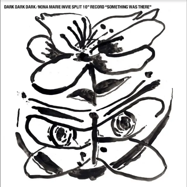 Dark Dark Dark/Nona Marie Invie Something Was There (10") 