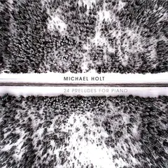 Michael Holt 24 Preludes For Piano (2CD)