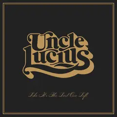 Uncle Lucius Like It's The Last One Left (LP)
